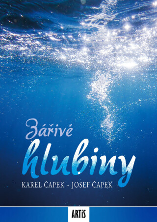 Zářivé hlubiny - Karel Čapek,Josef Čapek