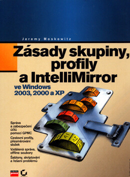 Zásady skupiny, profily a IntelliMirror - Jeremy Moskowitz