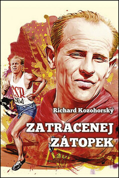 Zatracenej Zátopek - Richard Kozohorský
