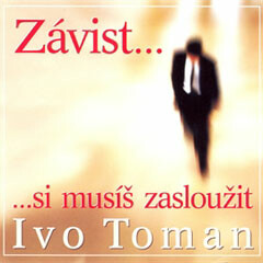 Závist si musíš zasloužit - Ivo Toman