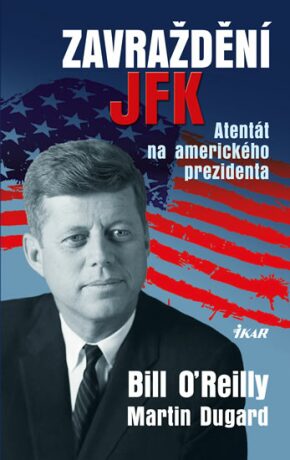 Zavraždění JFK - Bill O'Reilly
