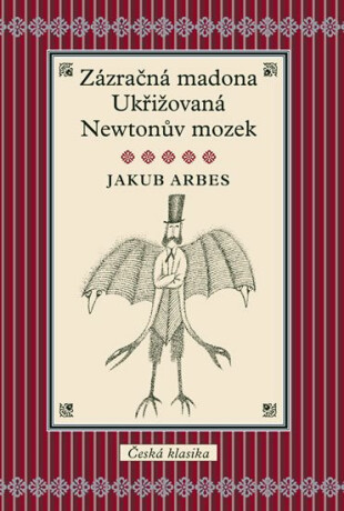 Zázračná madona, Ukřižovaná, Newtonův mozek - Jakub Arbes