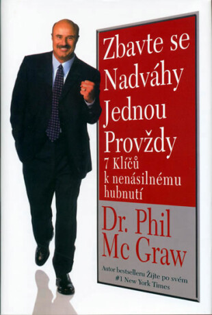 Zbavte se nadváhy jednou provždy - Phillip C. McGraw Ph.D.