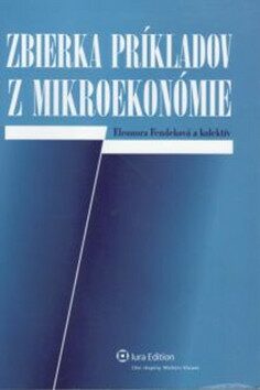 Zbierka príkladov z mikroekonómie - Eleonora Fendeková