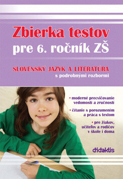 Zbierka testov pre 6. ročník ZŠ slovenský jazyk a literatúra s podrobnými rozbor - 