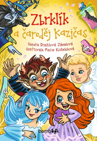 Zbrklík a čaroděj Kazičas - Sandra Dražilová-Zlámalová,Marie Koželuhová