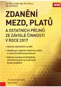 Zdanění mezd, platů a ostatních příjmů ze závislé činnosti v roce 2017 - Petr Pelech,Milan Lošťák,Ing. Iva Rindová