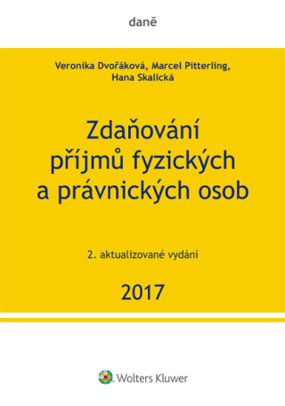 Zdaňování příjmů fyzických a právnických osob 2017, 2. vydání - Hana Skalická,Marcel Pitterling,Veronika Dvořáková