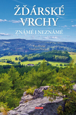 Žďárské vrchy známé i neznámé - Vladimír Soukup,Petr David st.
