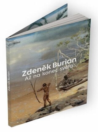 Zdeněk Burian - Až na konec světa - Vladimír Prokop,Zdeněk Burian
