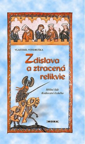Zdislava a ztracená relikvie - Hříšní lidé Království českého - Vlastimil Vondruška