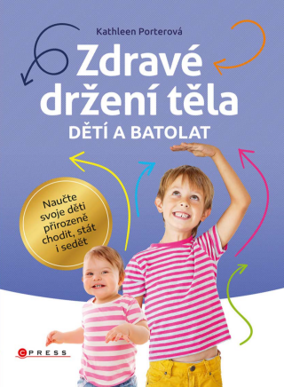 Zdravé držení těla dětí a batolat - Kathleen Porterová