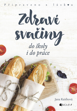 Zdravé svačiny do školy i do práce - Jana Keithová