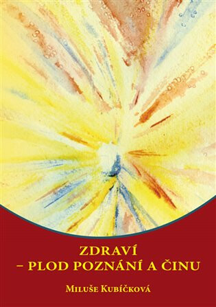 Zdraví - plod poznání a činu - Miluše Kubíčková