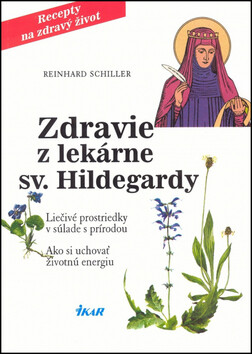 Zdravie z lekárne sv. Hildegardy - Reinhard Schiller