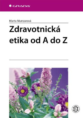 Zdravotnická etika od A do Z - Marta Munzarová