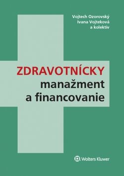 Zdravotnícky manažment a financovanie - Ivana Vojteková,Vojtech Ozorovský