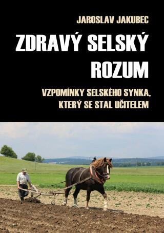 Zdravý selský rozum - Jaroslav Jakubec