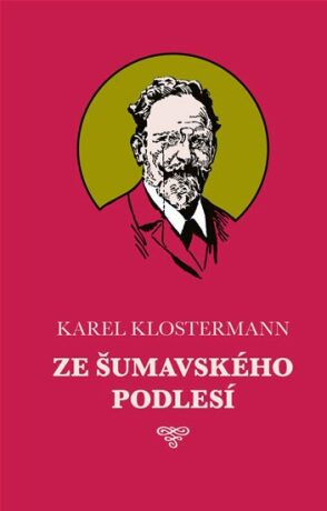 Ze šumavského podlesí - Karel Klostermann,Josef Černý