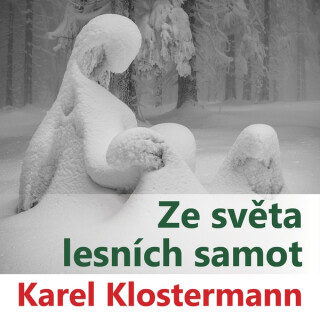 Ze světa lesních samot - Karel Klostermann