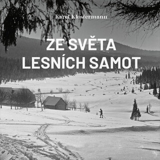 Ze světa lesních samot - Karel Klostermann
