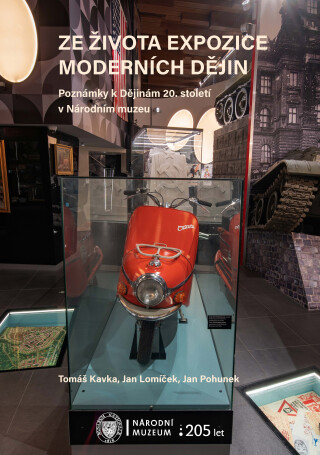 Ze života expozice moderních dějin - Jan Pohunek,Tomáš Kavka,Jan Lomíček
