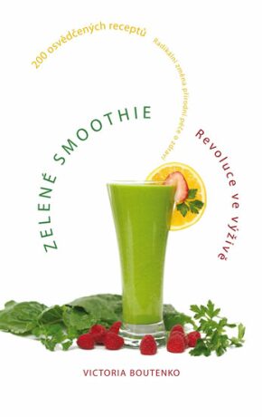 Zelené smoothie - Revoluce ve výživě - Victoria Boutenko