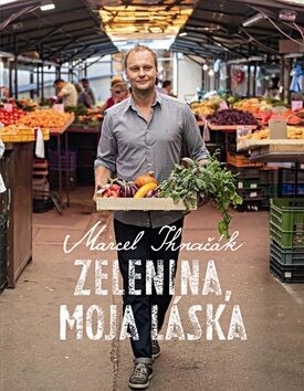 Zelenina, moja láska - Marcel Ihnačák