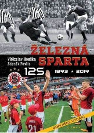 Železná Sparta 125 (1893-2019) - Vítězslav Houška,Zdeněk Pavlis