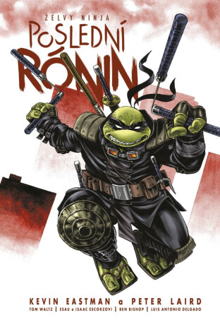 Želvy ninja - Poslední rónin - Kevin Eastman,Peter Laird