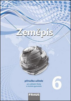 Zeměpis 6 pro ZŠ a víceletá gymnázia - Příručka učitele - Pavel Červený,Jan Kopp,Pavel Mentlík