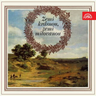 Zemi krásnou, zemi milovanou - Karel Hynek Mácha,Jan Neruda,Jaroslav Seifert,Karel Jaromír Erben,František Hrubín,Jaroslav Vrchlický,František Halas,Vilém Závada,Jiří Wolker,Josef Václav Sládek