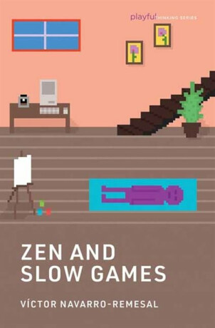 Zen and Slow Games - Victor Navarro-Remesal