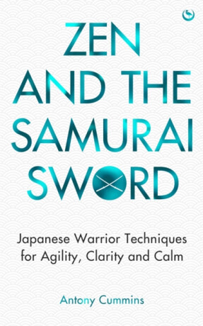 Zen and the Samurai Sword - Antony Cummins