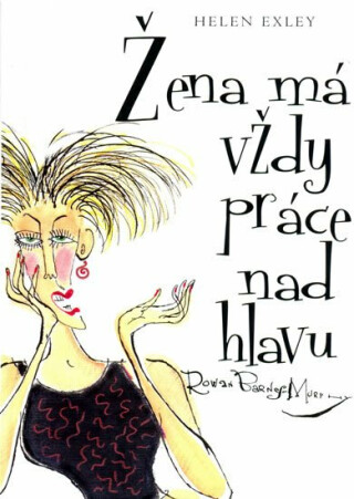 Žena má vždy práce nad hlavu - Helen Exley