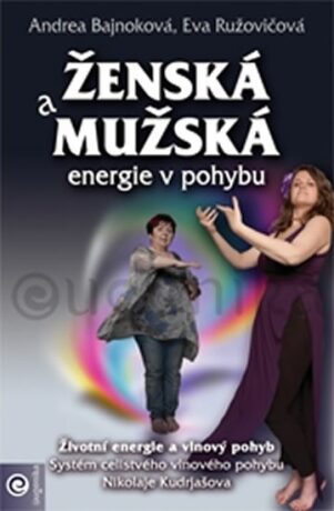 Ženská a mužská energie v pohybu - Andrea Bajnoková,Eva Ružovičová