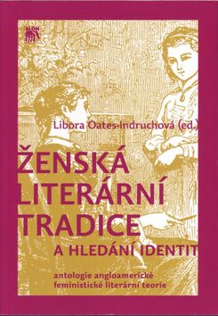 Ženská literární tradice a hledání identit - Libora Oates-Indruchová