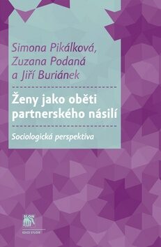 Ženy jako oběti partnerského násilí - Jiří Buriánek,Simona Pikálková,Zuzana Podaná