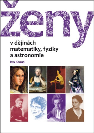 Ženy v dějinách matematiky, fyziky a astronomie - Ivo Kraus