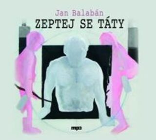 Zeptej se táty - Jan Balabán
