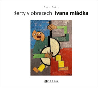 Žerty v obrazech Ivana Mládka - Ivan Mládek,Petr Zajíc