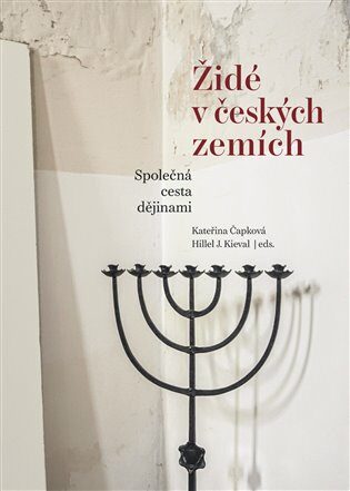 Židé v českých zemích - Hillel J. Kieval,Kateřina Čapková