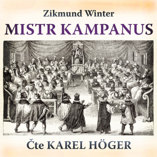 Zikmund Winter: Mistr Kampanus - Zikmund Winter, Karel Höger - audiokniha