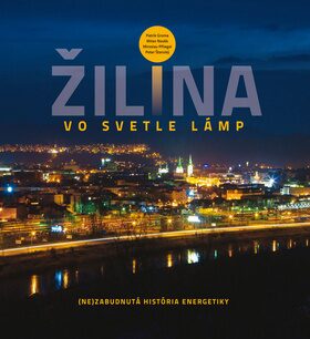 Žilina vo svetle lámp - Milan Novák,Peter Štanský,Miroslav Pfliegel,Patrik Groma