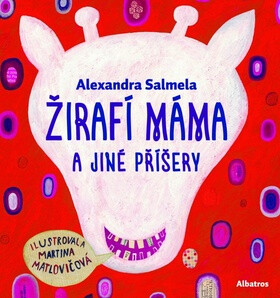 Žirafí máma a jiné příšery - Alexandra Salmela