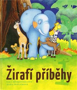 Žirafí příběhy 1 - Hana Jedličková,Jaroslava Spielvogelová,Vladimíra Spielvogelová