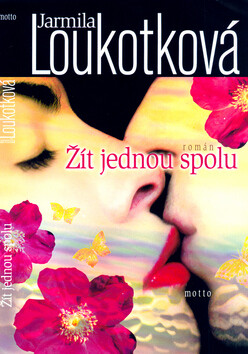 Žít jednou spolu - Jarmila Loukotková