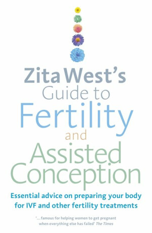 Zita West's Guide to Fertility and Assisted Conception - Zita Westová