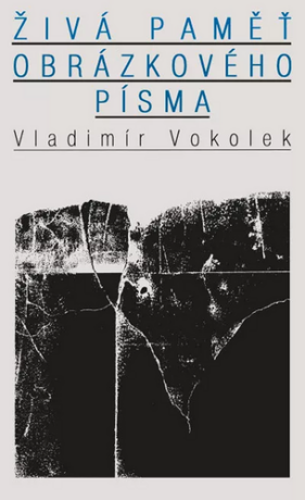 Živá paměť obrázkového písma - Vladimír Vokolek