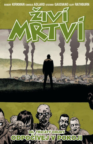 Živí mrtví 32 - Odpočívej v pokoji - Robert Kirkman,Charlie Adlard,Cliff Rathburn